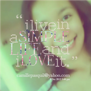 Quotes Picture: i live in a simple life and i love it