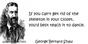 If you can't get rid of the skeleton in your closet, you'd best teach ...