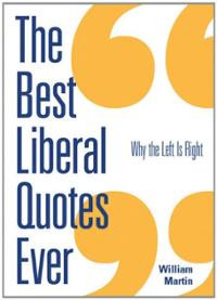 The Best Liberal Quotes Ever (Paperback) ~ William Martin (Author ...