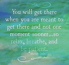 Relax, breathe and be patient. #papersalt #life #quote #motivation ...