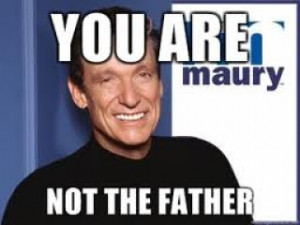 ... much of maury povich around him i could not stop laughing thanks maury