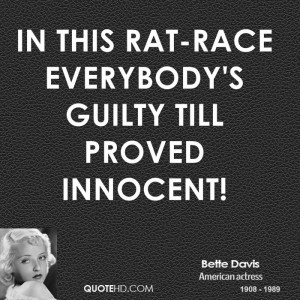 In this rat-race everybody's guilty till proved innocent!