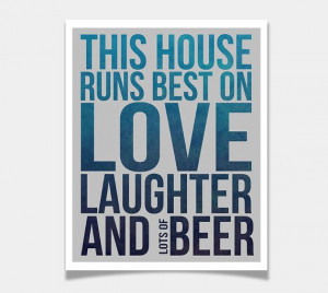 Modern Quote This House Runs Best on Love Laughter and Beer Art Print ...