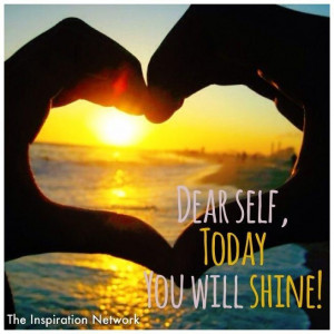 Dear Self Today You Will Shine