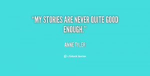 quotes never good enough never be good enogh qeuts never good enough