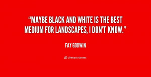 quote-Fay-Godwin-maybe-black-and-white-is-the-best-180414_1.png