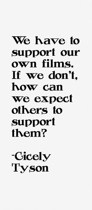 We have to support our own films. If we don't, how can we expect ...