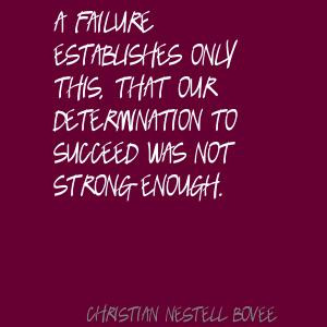 ... our determination to succeed was not strong enough ~ Failure Quote
