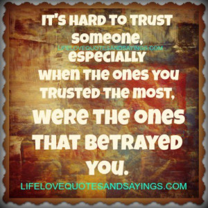 ... when the ones you trusted the most, were the ones that betrayed you