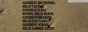 ... sneakers, hello flip flops.Goodbye school, hello SUMMER 2012