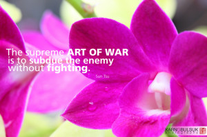 The supreme art of war is to subdue the enemy without fighting.