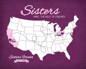 ... Sister - 8x10 Custom Map, Long Distance Sisters, Sister Quote, BFF Art