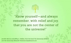 ... , with relief and joy, that you are not the center of the universe