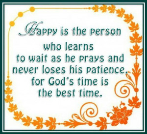 Always in God's perfect time! Wait on the Lord and be of good courage!