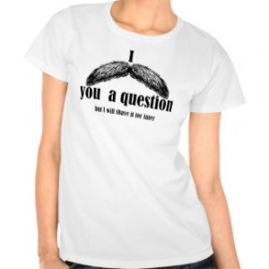 Women's Funny Mustache Quotes Clothing & Apparel