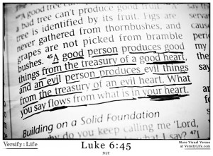 good person produces good things from the treasury of a good heart ...