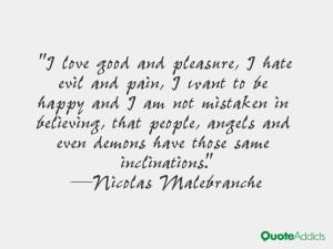 ... even demons have those same inclinations.” — Nicolas Malebranche