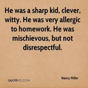 Nancy Miller - He was a sharp kid, clever, witty. He was very allergic ...