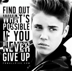 Justin Bieber Never Give Up Quote Picture