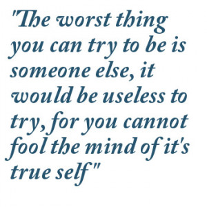 ... Someone Else, It Would Be Useless To Try, For You Cannot Fool The Mind