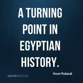 Hosni Mubarak - a turning point in Egyptian history.