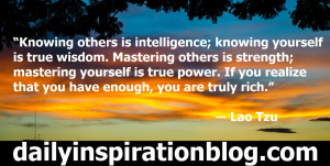 ... that you have enough, you are truly rich.” ― Lao Tzu quotes