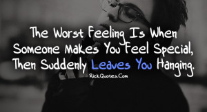 The worst feeling is when Someone makes you feel special