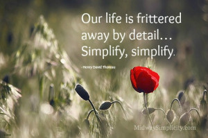 is frittered away by detail simplify simplify henry david thoreau