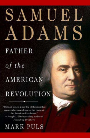 ... Samuel Adams: Father of the American Revolution” as Want to Read