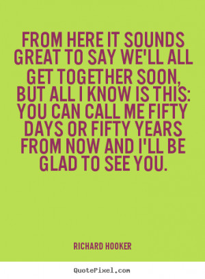 ... quotes - From here it sounds great to say we'll all get together