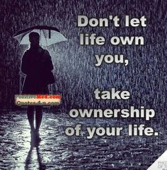 take ownership of my life! More