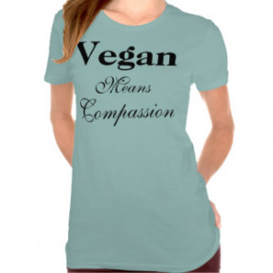 Vegan Means Compassion T Shirts