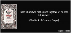 Those whom God hath joined together let no man put asunder. - The Book ...