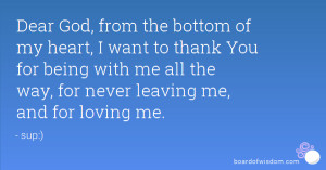 Dear God, from the bottom of my heart, I want to thank You for being ...