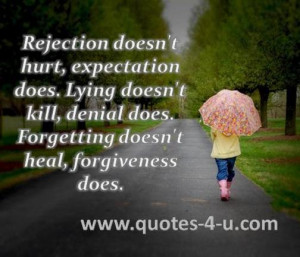 doesn't hurt, expectation does. Lying doesn't kill, denial does ...