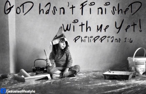 God Hasn Finished With Yet