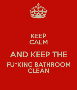 keep-calm-and-keep-the-fu-king-bathroom-clean-2.png