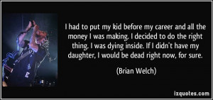 More Brian Welch Quotes