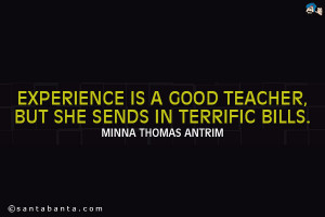 minna antrim quotes experience is a good teacher but she sends in ...