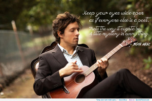 Keep your eyes wide open…” – Jason Mraz motivational ...