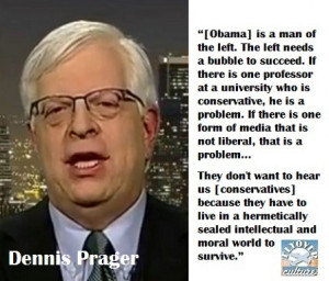 Dennis Prager. So true. And why they so aggressively attempt to ...