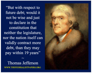 Thomas Jefferson Quote, With respect to future debt
