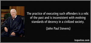 The practice of executing such offenders is a relic of the past and is ...