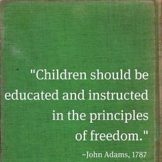 Another inspiring quote from John Adams. School children are ...