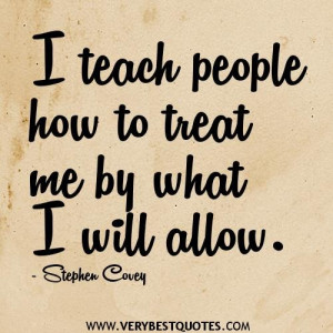 teach people how to treat me by what i will allow happiness quote