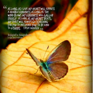 will express a humble kindness As long as the wind blows My kindness ...