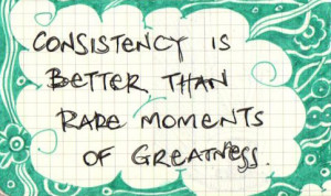 consistency, is vital