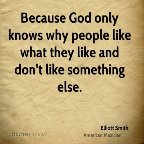 Only God Knows Why Quotes
