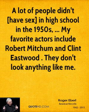 ... Robert Mitchum and Clint Eastwood . They don't look anything like me