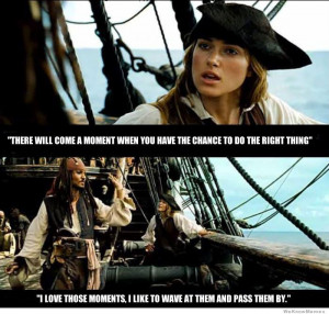 There will come a moment when you have a chance to do the right thing ...